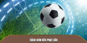 cách xem kèo phạt góc